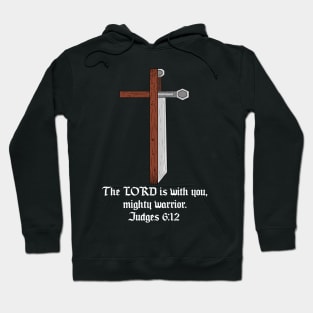 Christian Cross/Sword, "the lord is with you mighty worrier" judges 6:12 Hoodie